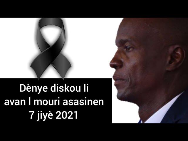 DÈNYE DISKOU PREZIDAN JOVENEL MOÏSE TE FÈ AVANL TE MOURI A,