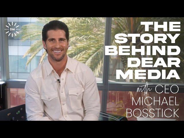 THE STORY BEHIND DEAR MEDIA with CEO Michael Bosstick