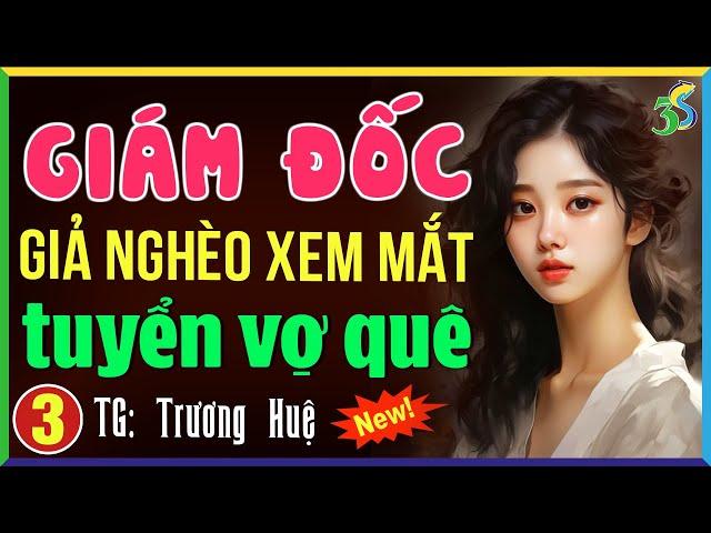 Đọc truyện đêm khuya Việt Nam: Giám đốc tuyển vợ Tập 3 KẾT