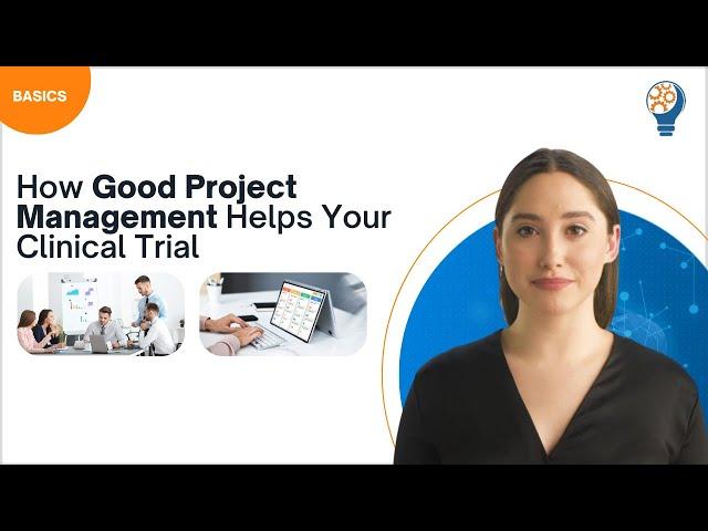 How Good Project Management Helps Your Clinical Trial!
