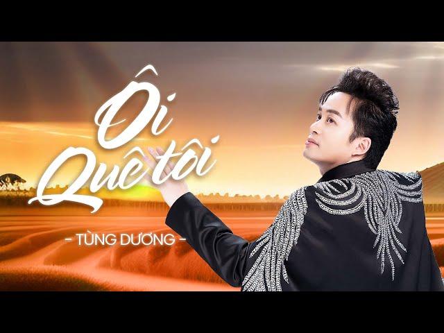 Ôi Quê Tôi (2023 Version) - Tùng Dương | Official Lyric Video