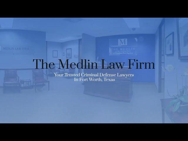 Need A Criminal Defense Lawyer In Fort Worth? Trust The Medlin Law Firm To Defend Your Rights