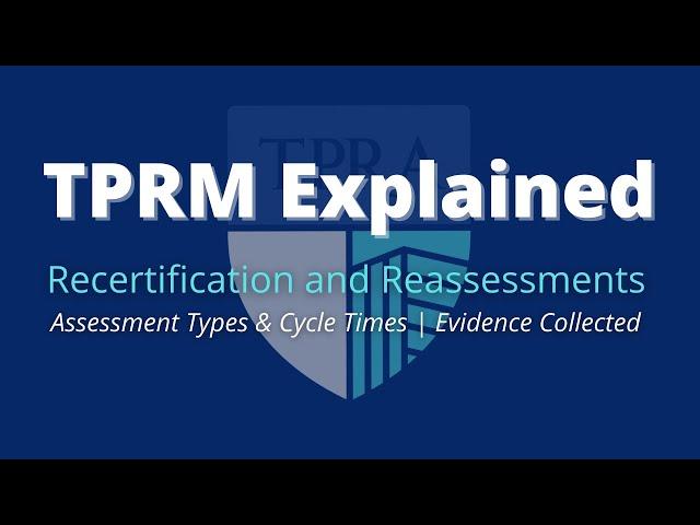 TPRM Explained - Recertification and Reassessments