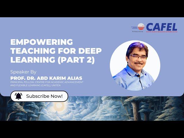 Empowering Teaching for Deep Learning (Part 2) by Prof. Dr. Abd Karim Alias