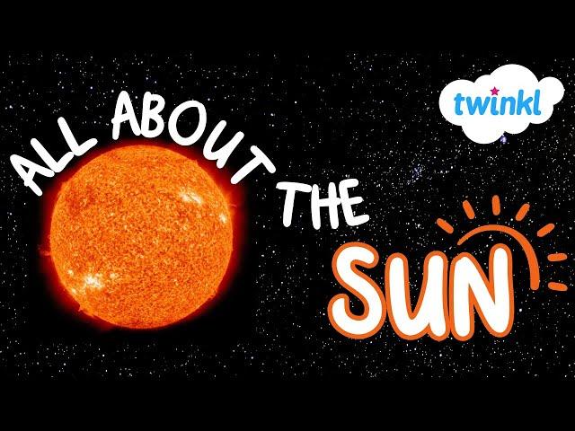 Facts About the Sun for Kids | What is the Sun? | Science Lesson for Kids | Twinkl USA