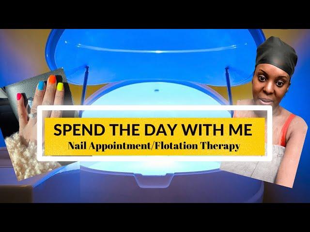 Spend the day with me: My first floatation tank therapy experience/Dipping Powder on Nails & More