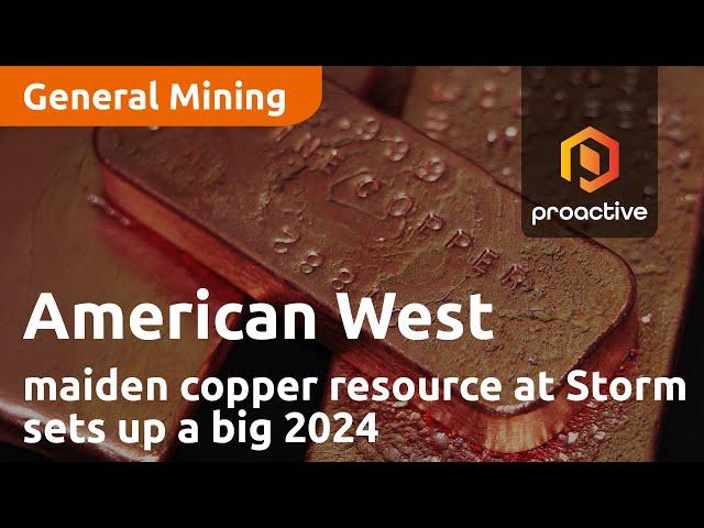 American West’s maiden copper resource at Storm sets up a big 2024