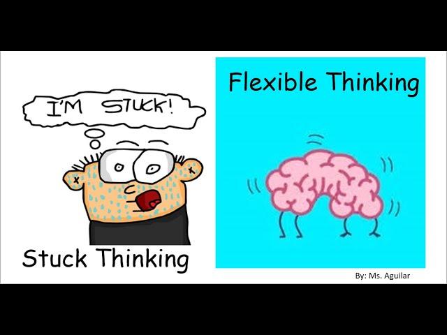 Flexible Thinking verses Stuck Thinking