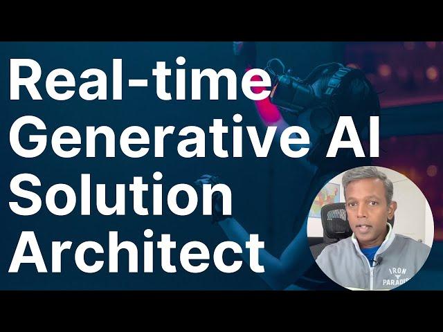 Real-time Generative AI Solution Architect | Roles & Responsibilities | Focus Areas