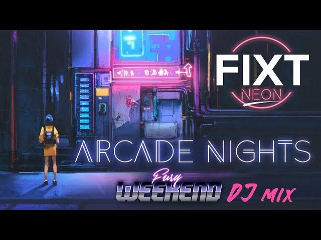 FiXT Neon: Arcade Nights (Fury Weekend DJ Mix) [Synthwave / Retrowave / Cyberpunk]