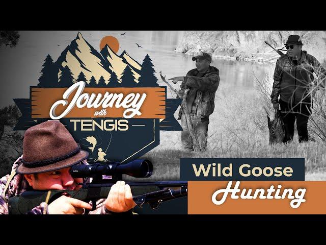 Journey with TENGIS | Wild Goose Hunting