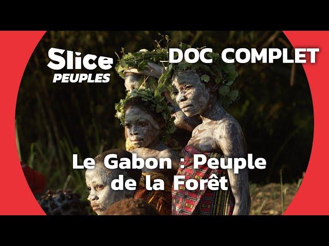 Gabon : Les Sentinelles de la Forêt | SLICE PEUPLES | DOC COMPLET