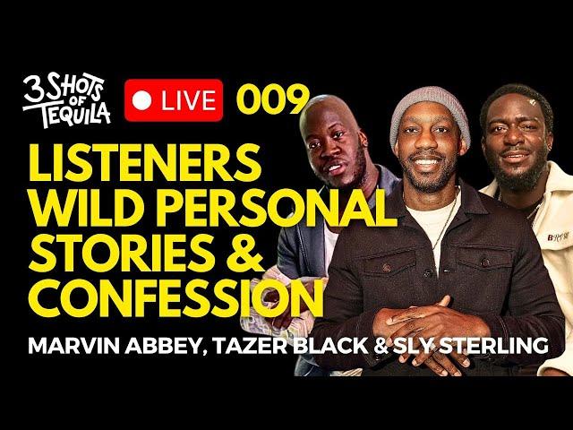 Listeners Wild Personal Stories & Confession #3ShotsLive @ 9 Ep 008 Feat. Sly Sterling