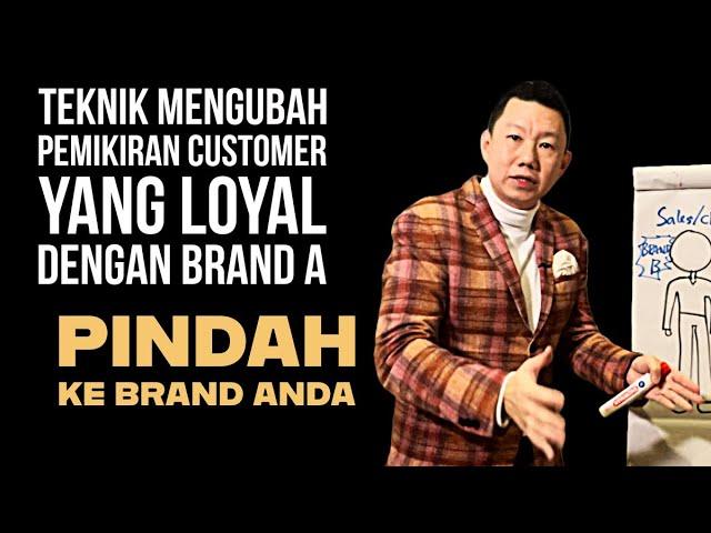 TEKNIK MENGUBAH PEMIKIRAN CUSTOMER YANG LOYAL DENGAN BRAND A KE BRAND ANDA - SALES LEARNING