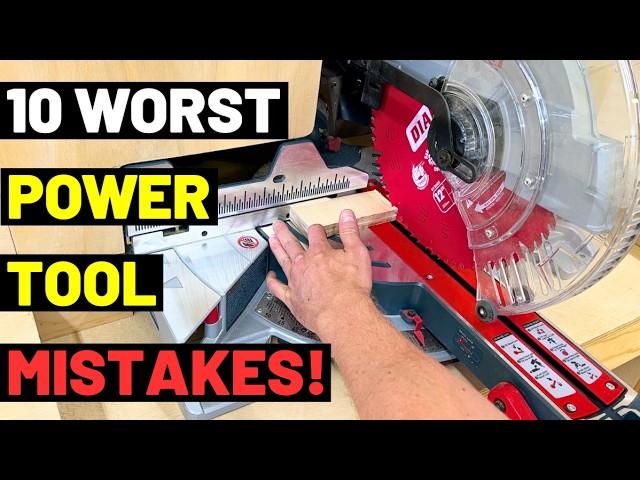 10 Worst POWER TOOL Mistakes! (And How to AVOID THEM!)