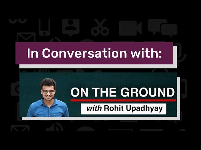 In Conversation With | Fellow Rohit Upadhyay on running his independent journalism YouTube channel