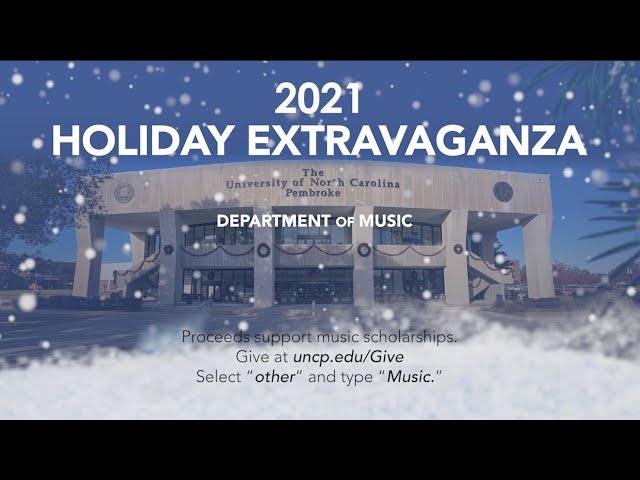 Holiday Extravaganza 2021 - by The Music Department of UNC Pembroke, performed at GPAC