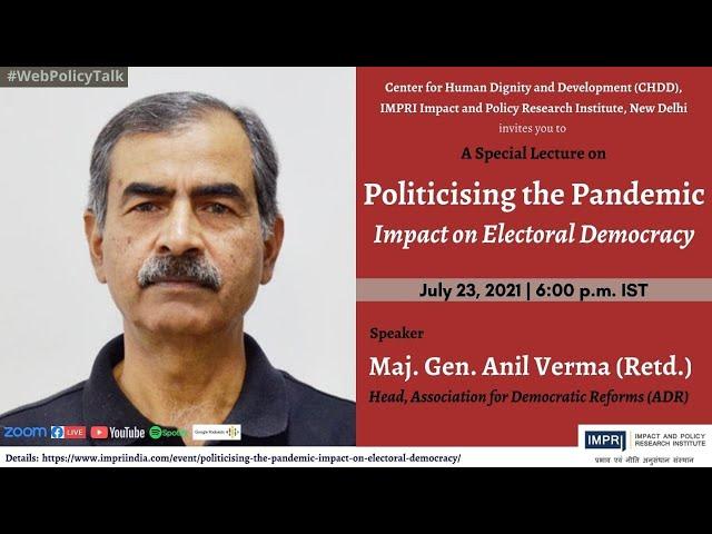 Special Lecture | Maj Gen Anil Verma | Politicising the Pandemic: Impact on Electoral Democracy HQV