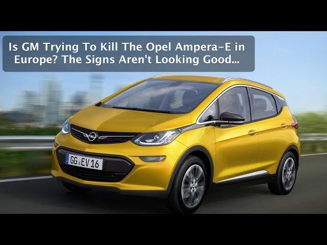 Is GM Trying To Kill The Opel Ampera-E Electric Car in Europe? The Signs Aren't Good