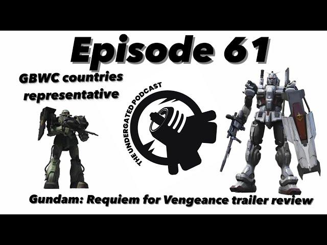 Ep. 61 - GUNDAM REQUIEM FOR VENGENGANCE - The Undergated Podcast - The Undergated Network