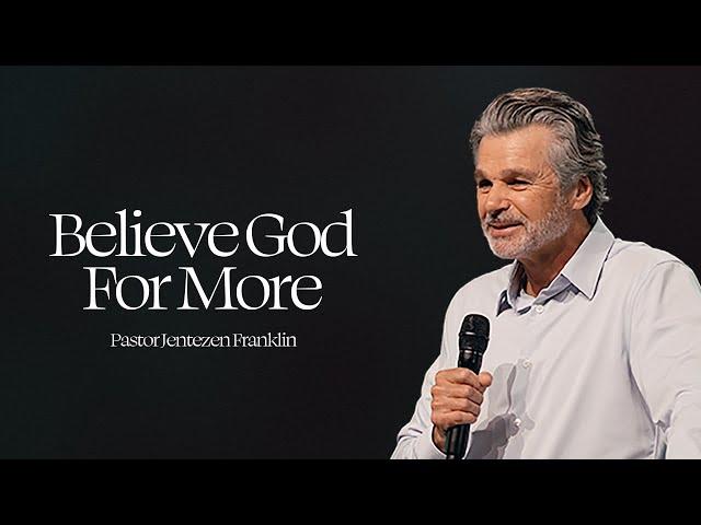 Believe God For More | Jentezen Franklin