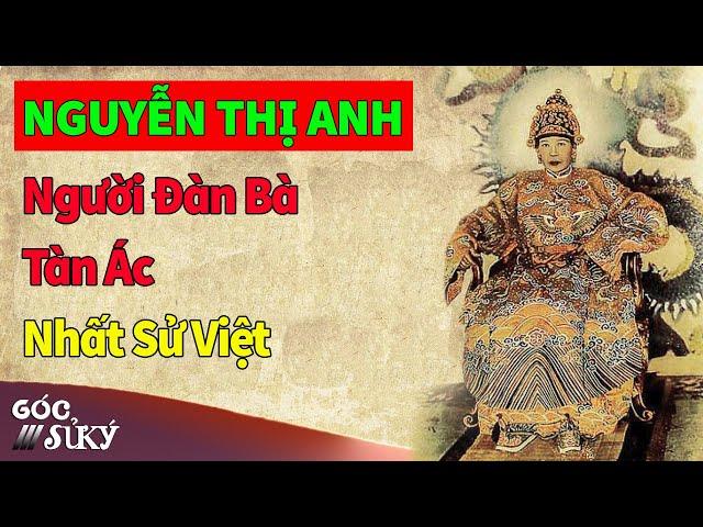 Nguyễn Thị Anh - Vị hoàng thái hậu tàn ác bậc nhất sử Việt | Lịch Sử