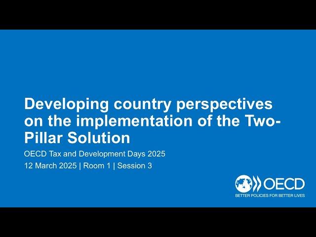 OECD Tax and Development Days 2025 (Day 1 Room 1 Session 3): Implementation of Two-Pillar Solution