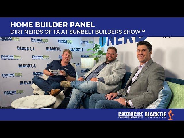 Home Builder Panel: Dirt Nerds at Sunbelt Builders Show™ | Perma Pier Foundation Repair of TX