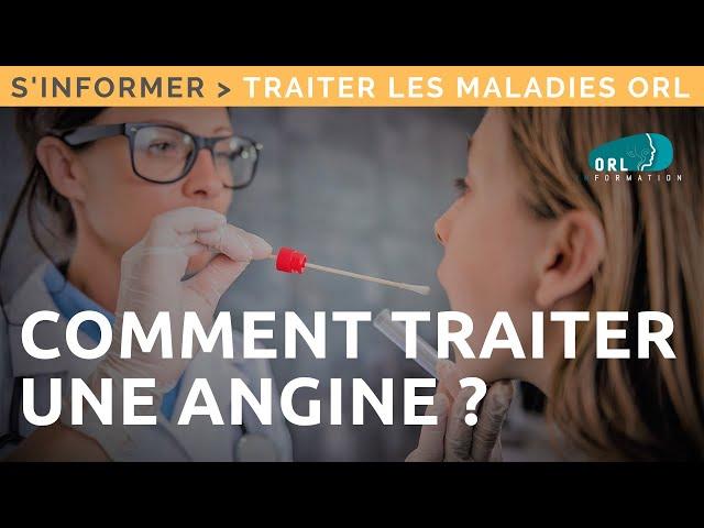 Comment traiter une angine ? | Information patient ORL