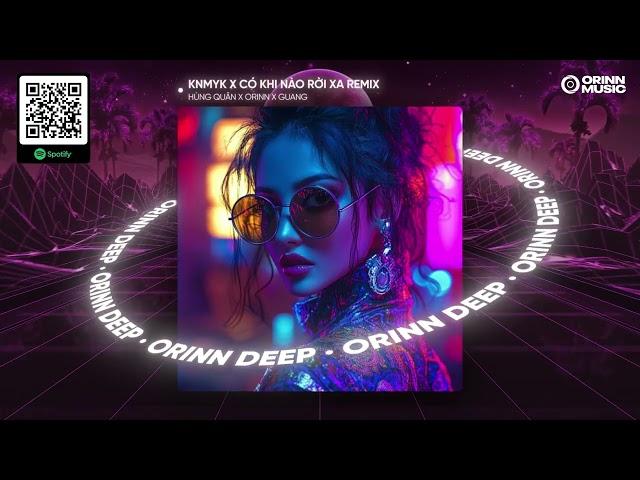 KHI NGƯỜI MÌNH YÊU KHÓC X CÓ KHI NÀO RỜI XA REMIX - HÙNG QUÂN x ORINN x GUANG