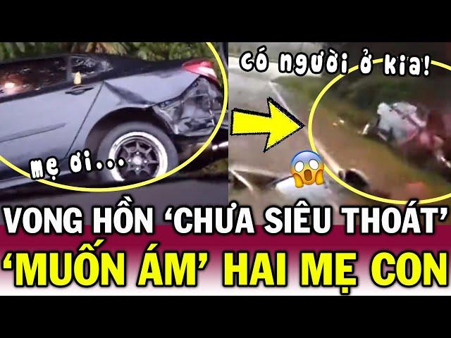 Con trai thấy HỒN MA vẫy tay cầu cứu khi xe đi qua HIỆN TRG TAI NẠN - Mẹ sợ cứng ng |Tin Việt Độc Lạ