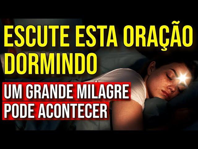 ORAÇÃO PARA OUVIR DORMINDO EM BUSCA DO SEU GRANDE MILAGRE