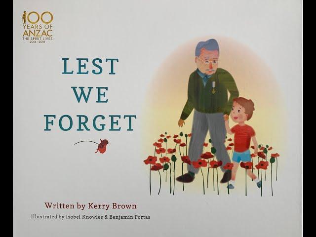 Lest We Forget Written by Kerry Brown & Illustrated by Isobel Knowles & Benjamin Portas
