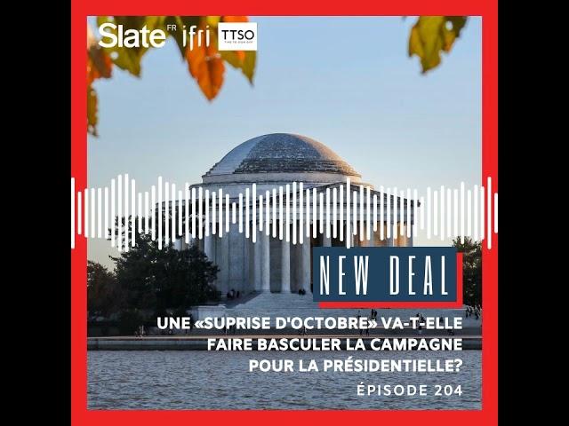 New Deal 204: Une «suprise d'octobre» va-t-elle faire basculer la campagne pour la présidentielle?