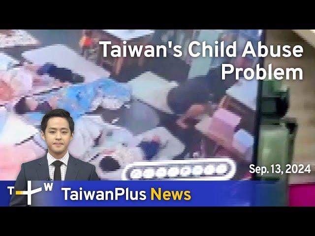 Taiwan's Child Abuse Problem, TaiwanPlus News – 18:00, September 13, 2024 | TaiwanPlus News