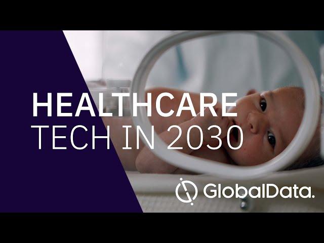 Tech in 2030 - Healthcare Insight & Forecast