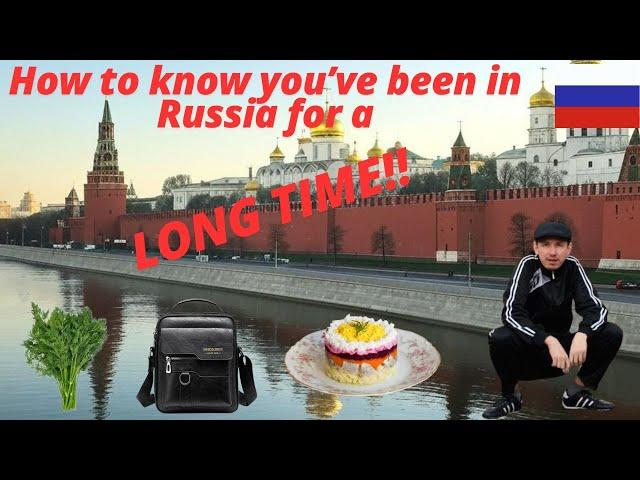 How To Know You've Been In Russia a LONG TIME! 