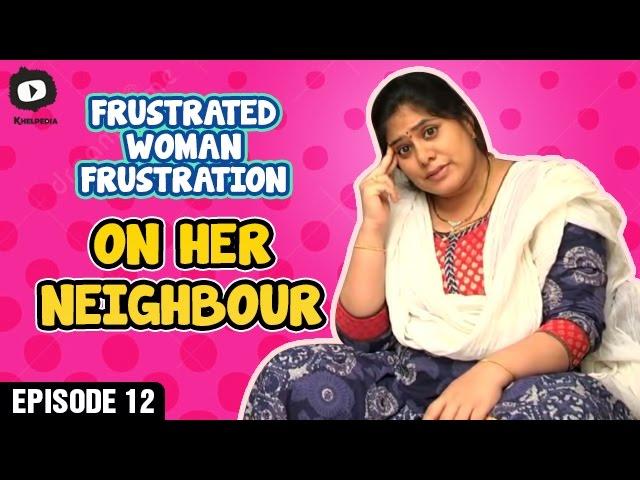 Frustrated Woman FRUSTRATION on her NEIGHBOUR | Telugu Web Series | Episode 12 | Khelpedia