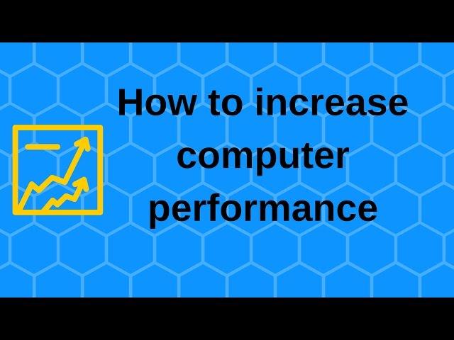 How to increase computer performance – Boost computer speed