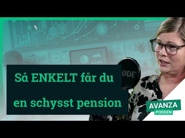 Så ENKELT får du en schysst pension (oavsett hur gammal du är) - Avanzapodden #329