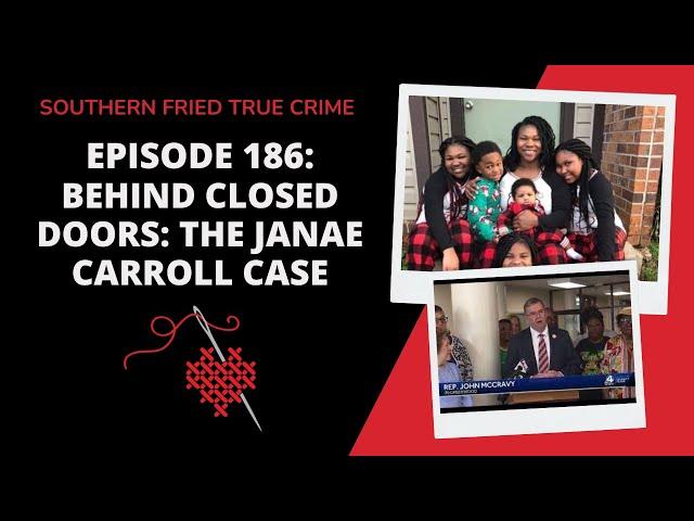 Episode 186: Behind Closed Doors: The  Janae Carroll Case