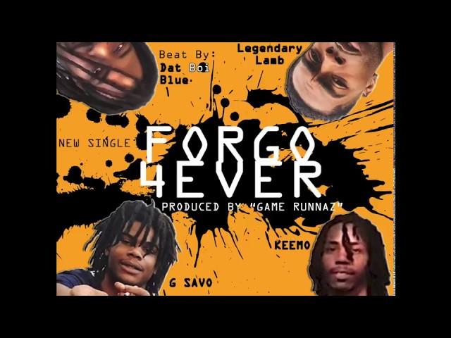 Forgo Gang- "FORGO FOREVER" Prod. By Dat Boi Blue (Game Runnaz)