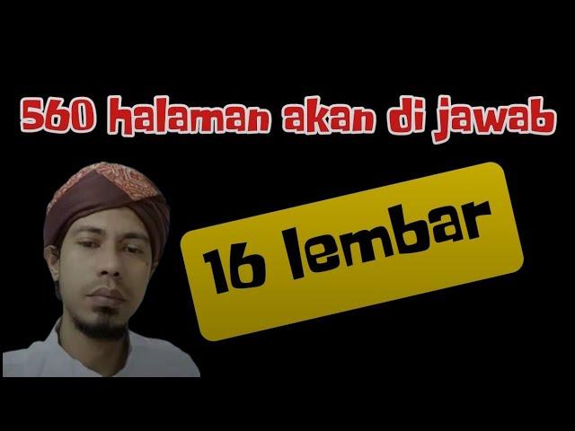 560 HALAMAN AKAN DI JAWAB DENGAN 16 HALAMAN || GUS HASAN CS