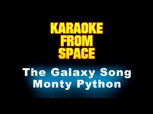 Monty Python • The Galaxy Song • [Karaoke] [Instrumental Lyrics]