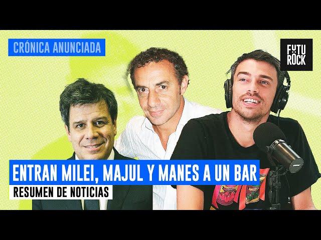 ENTRAN MILEI, MAJUL Y MANES A UN BAR | RESUMEN DE NOTICIAS en CRÓNICA ANUNCIADA