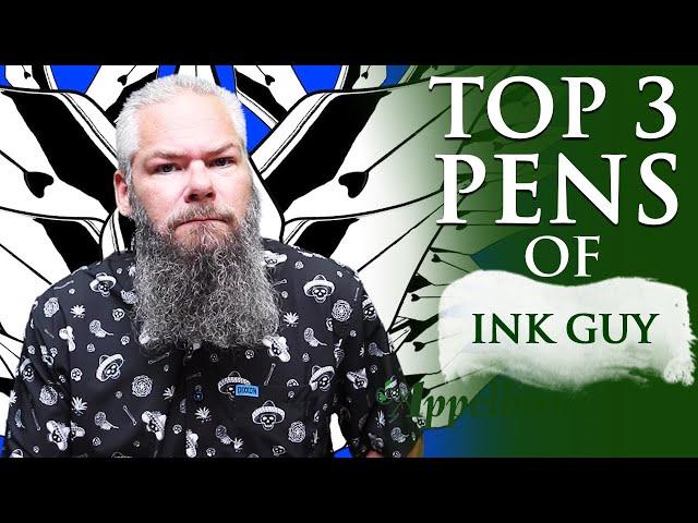 Top 3 Pens of An Ink Guy