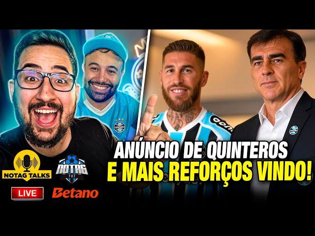  ANÚNCIO DE QUINTEROS no GRÊMIO e MAIS REFORÇOS APROXIMANDO, SERGIO RAMOS? | NOTAG TALKS #39