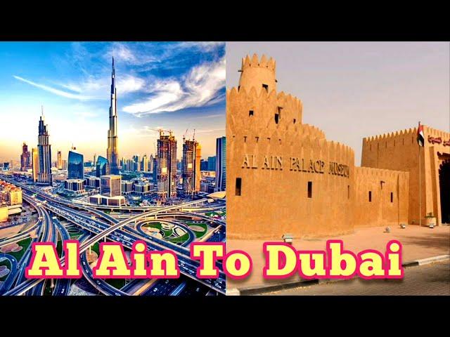 Al Ain To Dubai Road Trip || Travel to Dubai From Al Ain UAE 