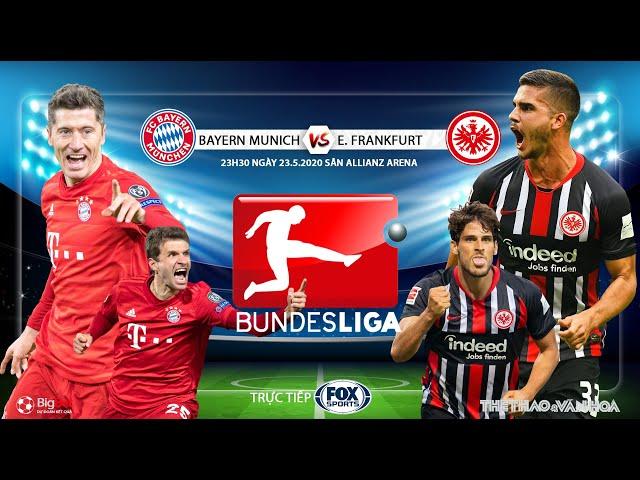 NHẬN ĐỊNH BÓNG ĐÁ ĐỨC Bayern Munich vs Frankfurt. Soi kèo. Trực tiếp FOX Sports. Bundesliga vòng 27