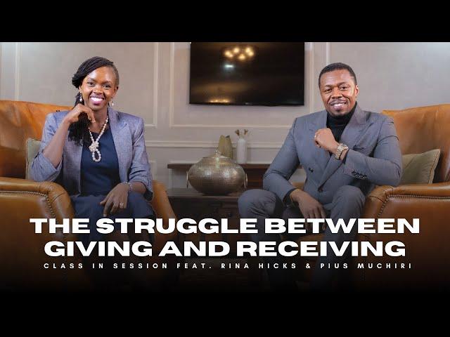 S8:EP4 | The Struggle Between Giving And Receiving | Rina Hicks & Pius Muchiri | #CiS